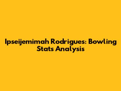 Ipseijemimah Rodrigues: Bowling Stats Analysis