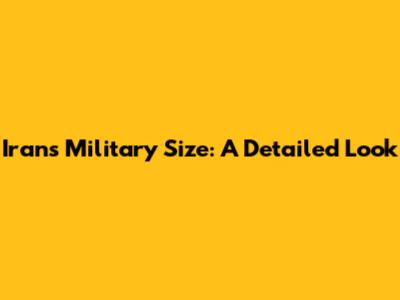 Iran's Military Size: A Detailed Look