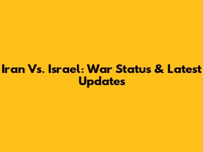 Iran Vs. Israel: War Status & Latest Updates