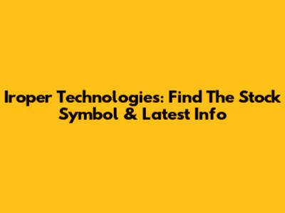 Iroper Technologies: Find The Stock Symbol & Latest Info