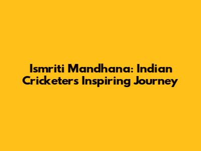 Ismriti Mandhana: Indian Cricketer's Inspiring Journey