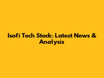 Isofi Tech Stock: Latest News & Analysis