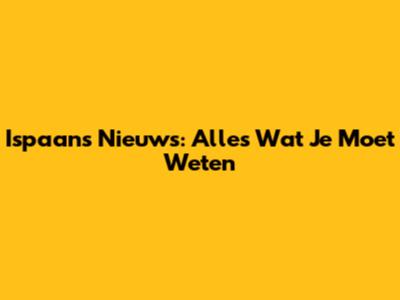 Ispaan's Nieuws: Alles Wat Je Moet Weten