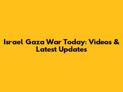 Israel Gaza War Today: Videos & Latest Updates