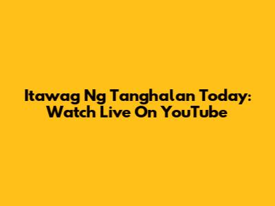 Itawag Ng Tanghalan Today: Watch Live On YouTube