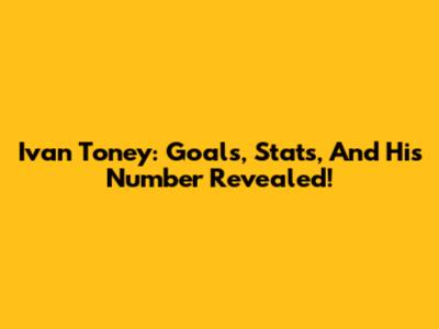 Ivan Toney: Goals, Stats, And His Number Revealed!