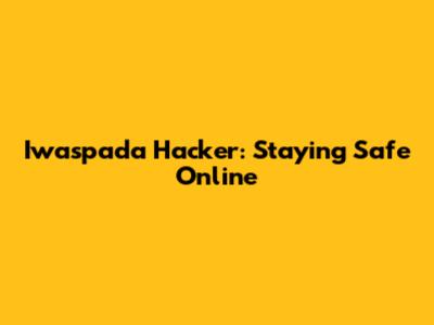 Iwaspada Hacker: Staying Safe Online