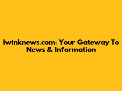 Iwinknews.com: Your Gateway To News & Information