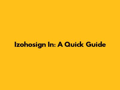 Izohosign In: A Quick Guide