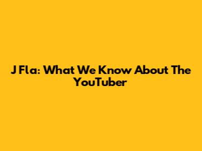 J Fla: What We Know About The YouTuber