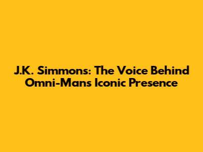 J.K. Simmons: The Voice Behind Omni-Man's Iconic Presence