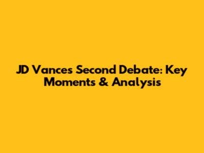 JD Vance's Second Debate: Key Moments & Analysis