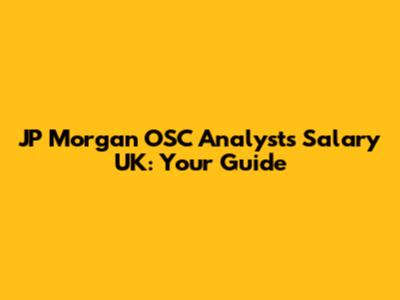JP Morgan OSC Analysts Salary UK: Your Guide