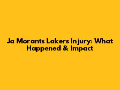 Ja Morant's Lakers Injury: What Happened & Impact