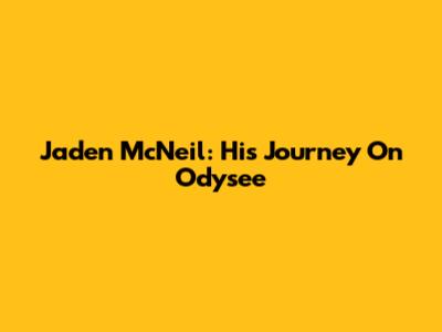 Jaden McNeil: His Journey On Odysee