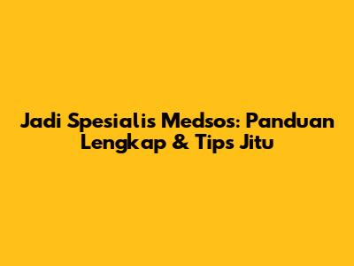 Jadi Spesialis Medsos: Panduan Lengkap & Tips Jitu