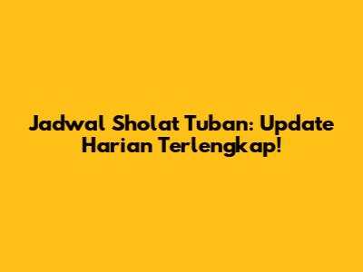 Jadwal Sholat Tuban: Update Harian Terlengkap!