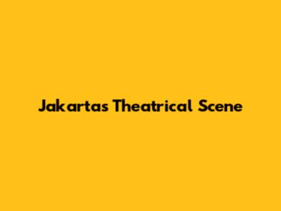 Jakarta's Theatrical Scene
