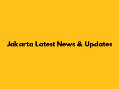 Jakarta Latest News & Updates