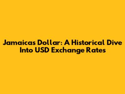 Jamaica's Dollar: A Historical Dive Into USD Exchange Rates