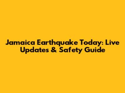 Jamaica Earthquake Today: Live Updates & Safety Guide