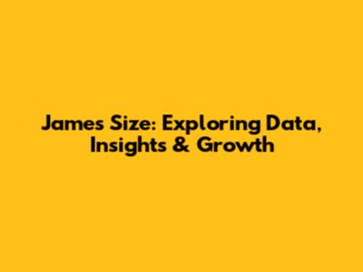James Size: Exploring Data, Insights & Growth