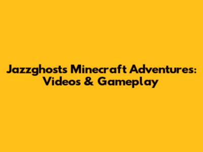 Jazzghost's Minecraft Adventures: Videos & Gameplay