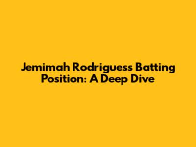 Jemimah Rodrigues's Batting Position: A Deep Dive