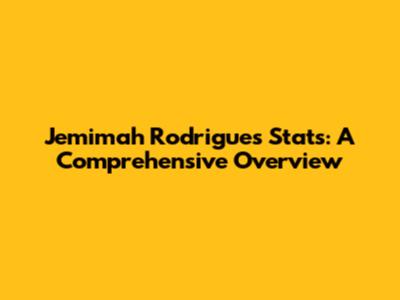 Jemimah Rodrigues Stats: A Comprehensive Overview