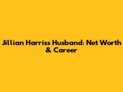 Jillian Harris's Husband: Net Worth & Career