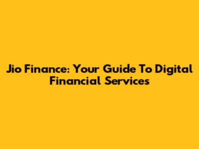 Jio Finance: Your Guide To Digital Financial Services