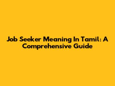 Job Seeker Meaning In Tamil: A Comprehensive Guide