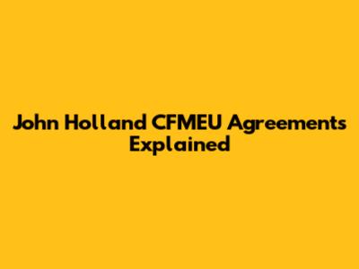 John Holland CFMEU Agreements Explained