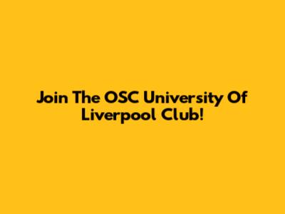 Join The OSC University Of Liverpool Club!