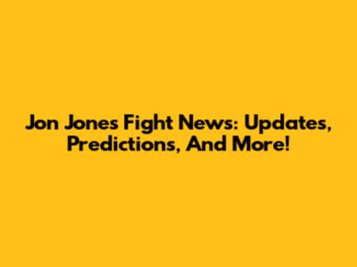 Jon Jones Fight News: Updates, Predictions, And More!