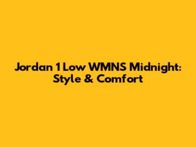 Jordan 1 Low WMNS Midnight: Style & Comfort