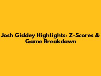 Josh Giddey Highlights: Z-Scores & Game Breakdown