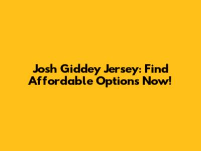 Josh Giddey Jersey: Find Affordable Options Now!