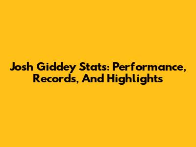 Josh Giddey Stats: Performance, Records, And Highlights