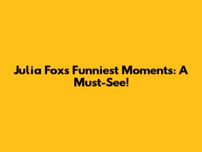 Julia Fox's Funniest Moments: A Must-See!