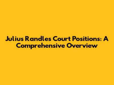 Julius Randle's Court Positions: A Comprehensive Overview