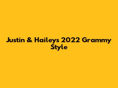 Justin & Hailey's 2022 Grammy Style