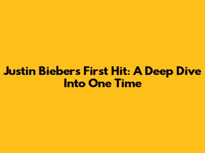 Justin Bieber's First Hit: A Deep Dive Into 'One Time'