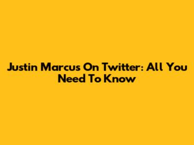 Justin Marcus On Twitter: All You Need To Know