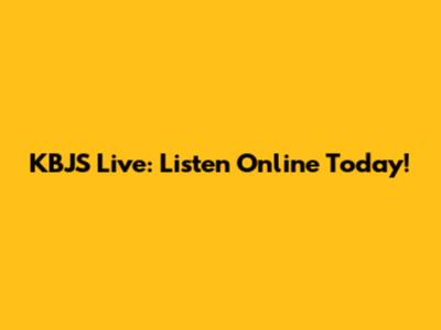 KBJS Live: Listen Online Today!