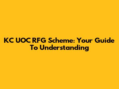 KC UOC RFG Scheme: Your Guide To Understanding