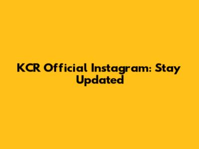 KCR Official Instagram: Stay Updated