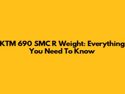 KTM 690 SMC R Weight: Everything You Need To Know