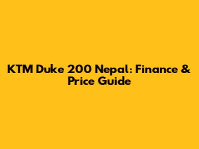 KTM Duke 200 Nepal: Finance & Price Guide