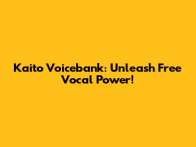 Kaito Voicebank: Unleash Free Vocal Power!